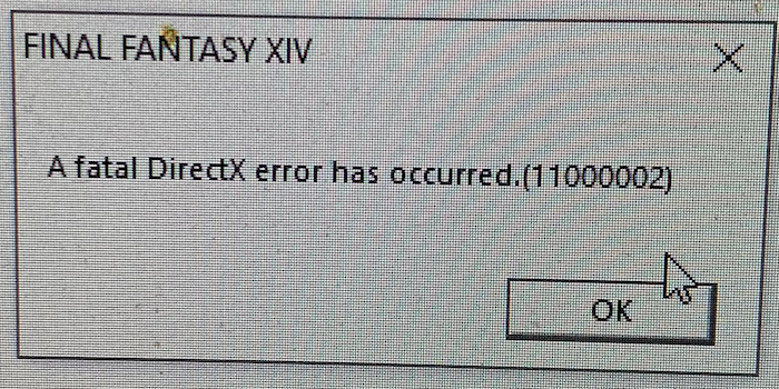 Error dialog A fatal DirectX error has occurred.(11000002)